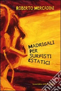 Madrigali per surfisti estatici