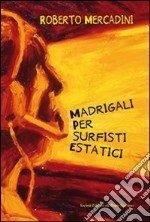 Madrigali per surfisti estatici libro