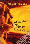 Madrigali per surfisti estatici libro