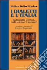 I dialetti e l'Italia, inchiesta fra scrittori, poeti, sociologi e specialisti