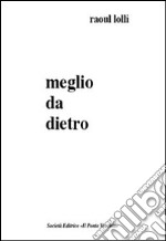 Meglio da dietro libro