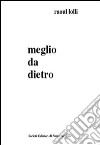 Meglio da dietro libro