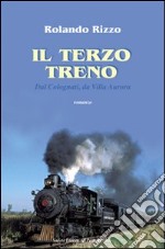 Il terzo treno. Dal Colognati e da Villa Aurora libro