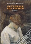 Eutanasia dei giorni libro