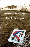 La Strölga libro di Lombardi Lara Sangiorgi Giacomo