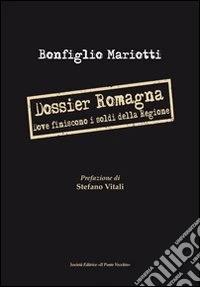 Dossier Romagna. Dove finiscono i soldi della regione