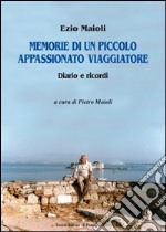 Memorie di un piccolo appassionato viaggiatore libro