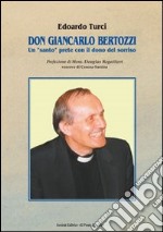 Don Giancarlo Bertozzi. Un «santo» prete con il dono del sorriso libro