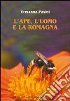 L'ape, l'uomo e la Romagna libro