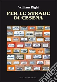 Per le strade di Cesena. Ediz. illustrata