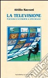 La televisione. Maestra elettronica universale libro