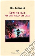 Dimmi che mi ami per ogni stella del cielo libro