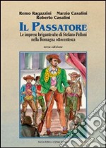 Il passatore. Le imprese brigantesche di Stefano Pelloni