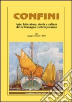 Confini. Arte, letteratura, storia e cultura della Romagna antica e contemporanea. Vol. 44 libro