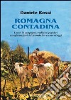 Romagna contadina. Lavori in campagna, tradizioni popolari e trasformazioni del secondo Novecento ad oggi libro
