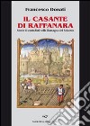 Il Casante di Raffanara. Storie di contadini nella Romagna del Seicento libro di Donati Francesco