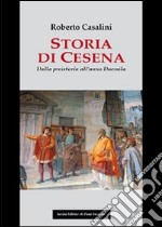 Storia di Cesena. Dalla preistoria all'anno Duemila libro