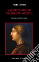 Malatesta Novello. Una biografia onirica