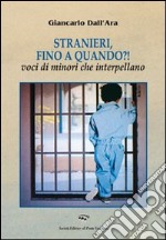 Stranieri, fino a quando?! Voci di minori che interpellano libro