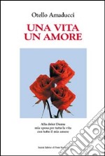 Una vita un amore libro