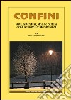 Confini. Arte, letteratura, storia e cultura della Romagna antica e contemporanea. Vol. 45 libro