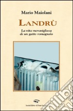 Landrù. La vita meravigliosa di un gatto romagnolo libro