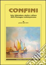 Confini. Arte, letteratura, storia e cultura della Romagna antica e contemporanea. Vol. 46 libro