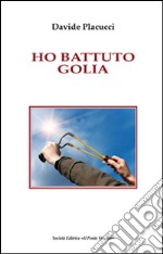 Ho battuto Golia libro