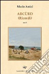 Arcurd (Ricordi) libro di Amici Mario