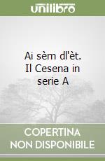 Ai sèm dl'èt. Il Cesena in serie A libro