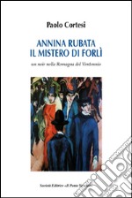 Annina rubata. Il mistero di Forlì libro