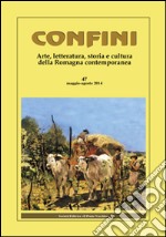 Confini. Arte, letteratura, storia e cultura della Romagna antica e contemporanea. Vol. 47 libro