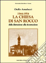 1944-1954 la chiesa di San Rocco dalla distruzione alla ricostruzione libro