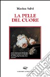 La pelle del cuore libro di Salvi Marina