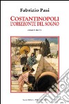 Costantinopoli. L'orizzonte del sogno libro di Pasi Fabrizio