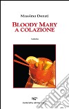 Bloody Mary a colazione libro