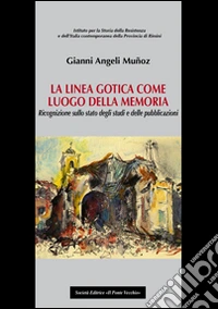 La linea gotica come luogo della memoria. Ricognizione sullo stato degli studi e delle pubblicazioni libro