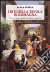 I riti della tavola in Romagna. Il cibo e il convivio: simbolismo, tradizioni, superstizioni libro