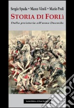 Storia di Forlì. Dalla preistoria all'anno Duemila libro