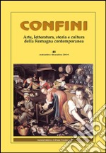 Confini. Arte, letteratura, storia e cultura della Romagna antica e contemporanea. Vol. 48 libro