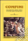 Confini. Arte, letteratura, storia e cultura della Romagna antica e contemporanea. Vol. 48 libro