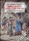 Briganti, saracca & archibugio. Quella Romagna leggendaria, spietata, criminale e banditesca libro di Manzoni G. Ruggero