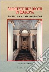 Architettura e decori in Romagna. Studi in ricordi di Mariacristina Gori libro
