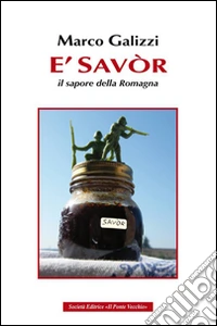 È savòr. Il sapore della Romagna