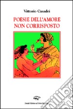 Poesie dell'amore non corrisposto libro