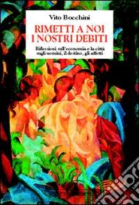 Rimetti a noi i nostri debiti libro