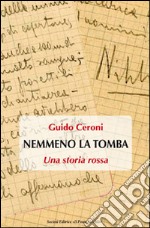 Nemmeno la tomba. Una storia rossa