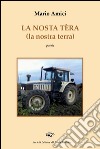 La nostra tèra. Ediz. italiana, inglese, francese e tedesca libro