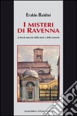 I misteri di Ravenna. La faccia nascosta della storia e della memoria libro