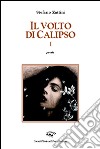 Il volto di Calipso I libro di Zattini Stefano